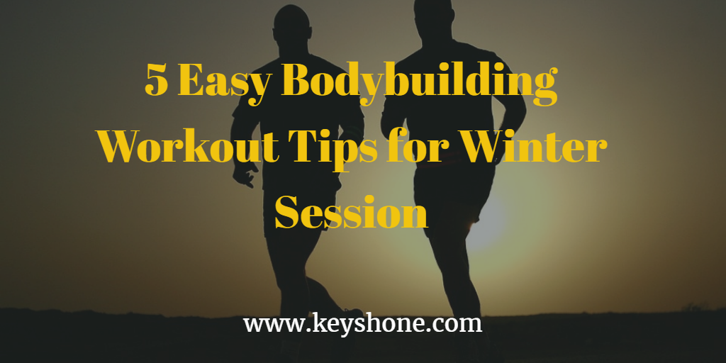 5-easy-bodybuilding-workout-tips-for-winter-session