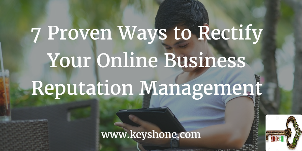 7-proven-ways-to-rectify-online-business-reputation