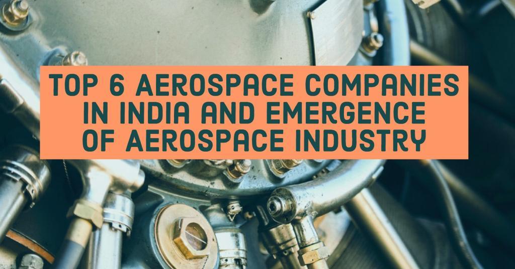 top 6 aerospace companies in india and emergence of aerospace industry