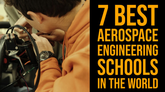 7 Best Aerospace Engineering Schools in the World